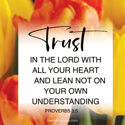 Proverbs 3:5 meaning of trust in the lord with all your heart and lean not on your own understanding